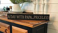 A Day With Papa...Priceless 24"x3.5"