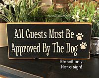 All Guests Must Be Approved By The Dog - 12"x5.5"