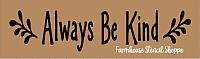 Always Be Kind - 12"x3.5