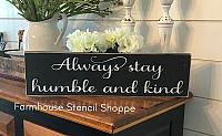 Always Stay Humble and Kind 20"x5.5"