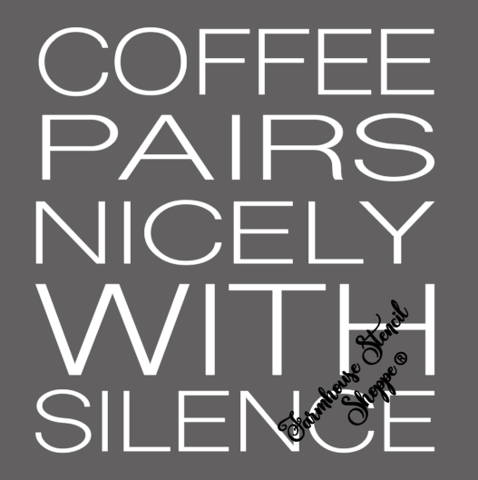 Coffee Pairs Nicely With Silence - 10"x10"