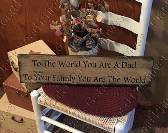 To The World You Are A Dad... 24"x5.5"