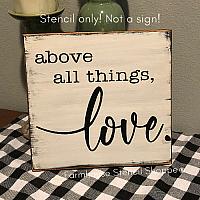 Above all things love - 10"x8"