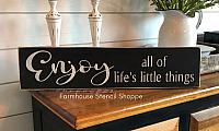 Enjoy all of life's little things, 24"x5.5"