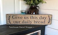 Give us this day our daily bread, 24"x5.5"