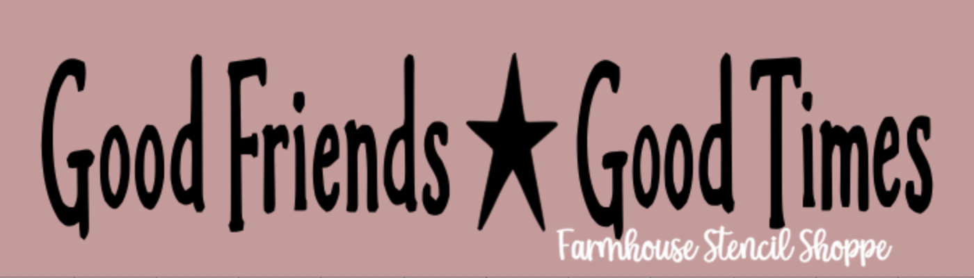 Good Friends Good Times - 12"x3.5"