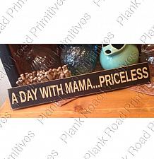 A Day With Mama...Priceless - 24"x3.5"