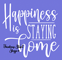 Happiness is Staying Home - 12"x11.5"
