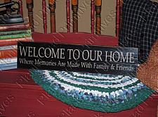 Welcome To Our Home, Where Memories Are Made w/ Family and Friends 24"x5.5"