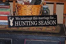 We Interrupt This Marriage For Hunting Season 24"x5.5"