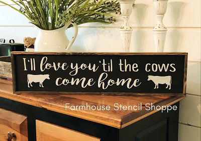 I'll Love You 'Til The Cows Come Home 24"x5.5"