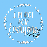 I'm not for everyone - 8"x8"