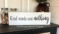 Kind words cost nothing - 18" x 5"