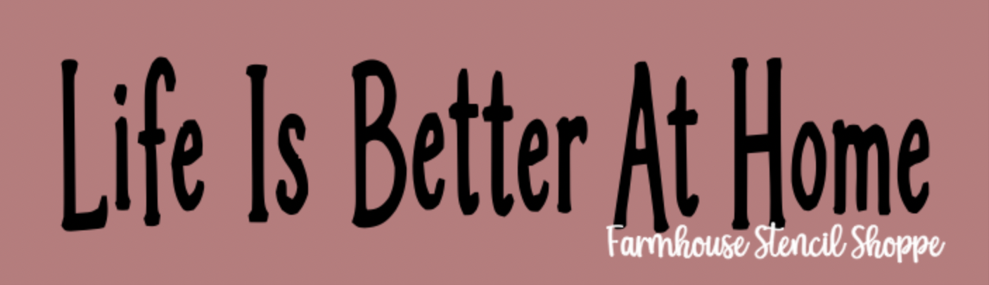 Life Is Better At Home - 12"x3.5"