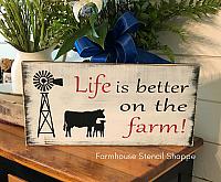 Life Is Better On The Farm 18"x8"