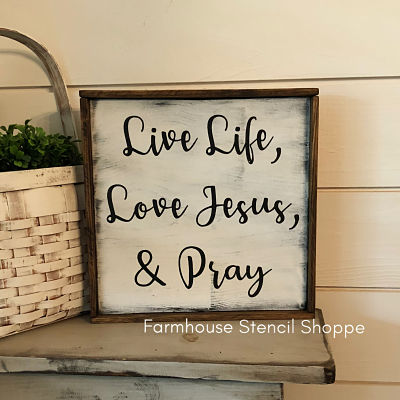 Live Life Love Jesus & Pray 10"x10"