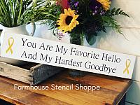 You Are My Favorite Hello and My Hardest Goodbye 24"x4.5"