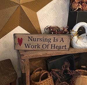 Nursing Is A Work Of Heart - 12"x3.5"