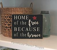 Home of the free because of the brave 10"x8"