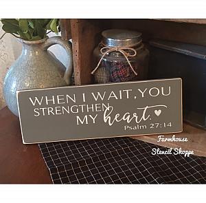 When I wait, You Strengthen My Heart - 16"x5"