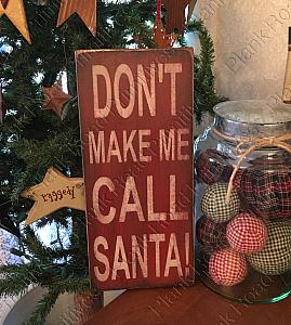 Don't Make Me Call Santa - 5.5"x12"