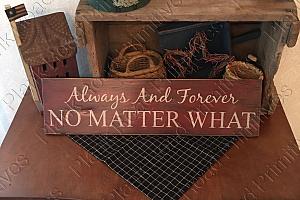 Always And Forever No Matter What 24" x 5.5"
