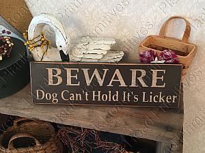 Beware Dog Can't Hold It's Licker 12" x 3.5"