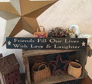 Friends Fill Our Lives With Love And Laughter - 24"x3.5"