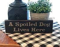 A Spoiled Dog Lives Here - 12"x3.5"
