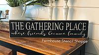 The Gathering Place Where Friends Become Family 24"x5.5"