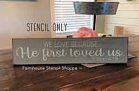 We Love Because He First Loved Us - 24"x5"