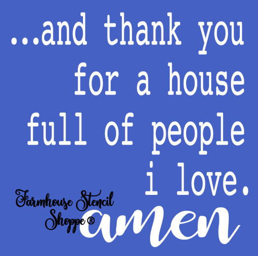 And thank you for a house full of people I love 10"x10"