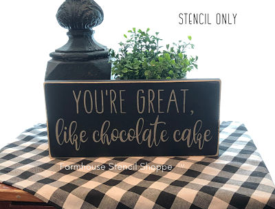 You're Great Like Chocolate Cake 12"x5.5"
