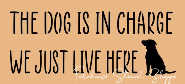 The Dog is in Charge We Just Live Here - 12"x5.5"