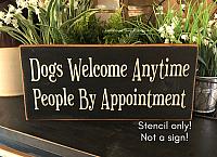 Dogs Welcome Anytime People By Appointment - 12"x5.5"