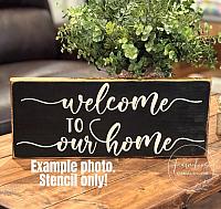 Welcome To Our Home - 18"x7"