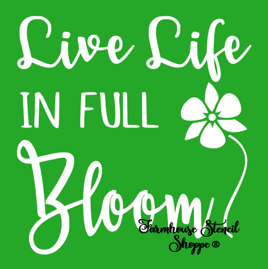 Live Life in Full Bloom - 10"x10"
