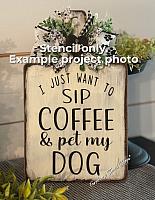 I just want to sip coffee & pet my dog - 6"x8"